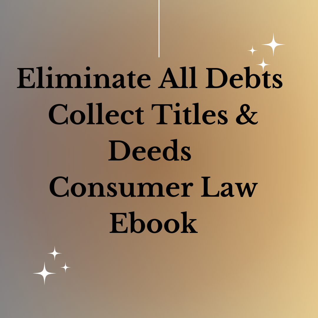 Eliminate ALL DEBTS... Rescind Titles & Deeds