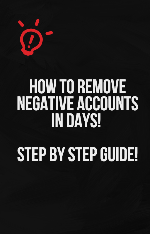 HOW TO REMOVE NEGATIVE ACCOUNTS IN 4 DAYS