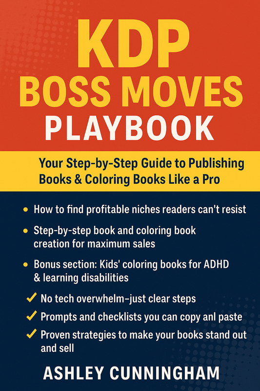KDP Boss Moves Playbook: Your Step-by-Step Guide to Publishing Books & Coloring Books Like a Pro