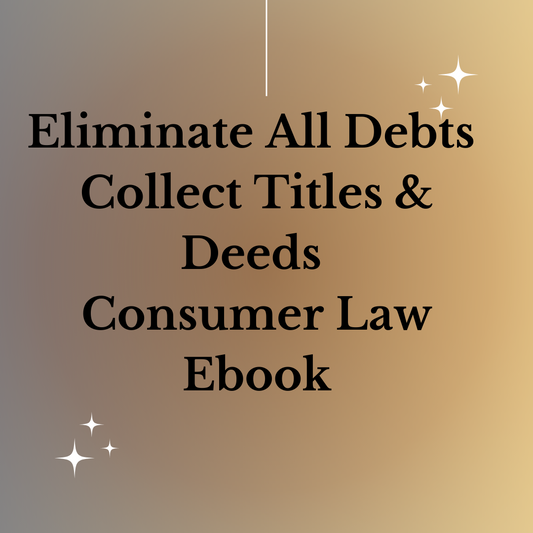 Eliminate ALL DEBTS... Rescind Titles & Deeds